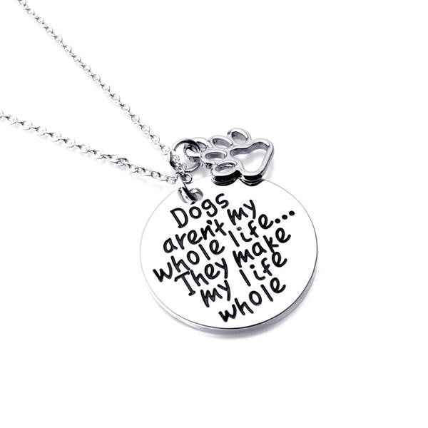 Dogs aren't my whole life... They make my life whole necklace